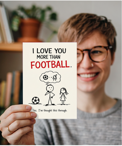 Funny I Love You More Than Football Card for Girlfriend or Wife from Boyfriend Husband