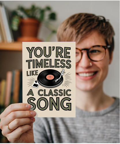 You’re Timeless Like a Classic Song