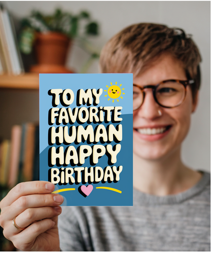 To My Favorite Human Happy Birthday