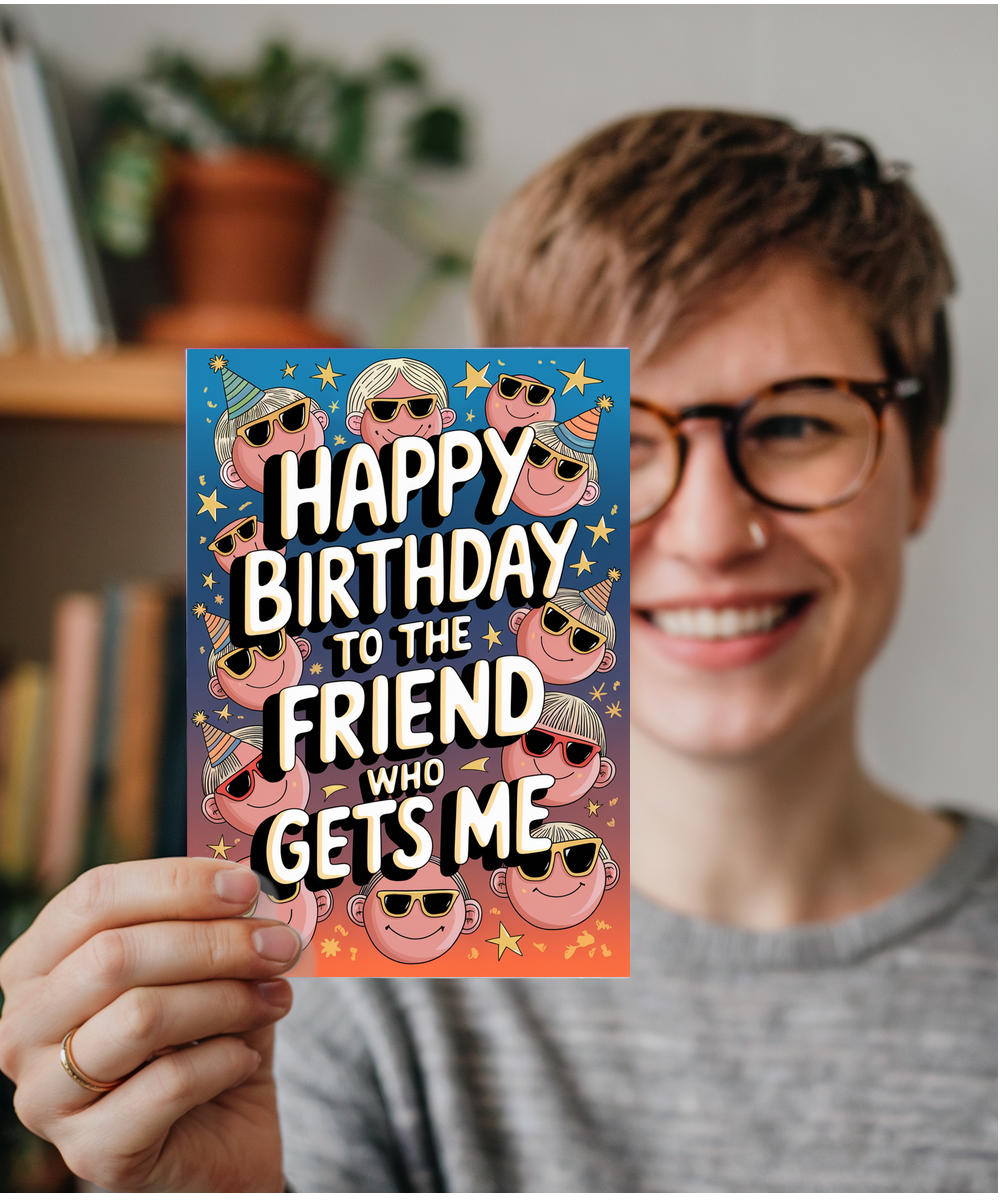 Happy Birthday to the Friend Who Gets Me