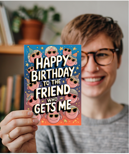 Happy Birthday to the Friend Who Gets Me