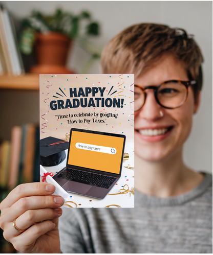 Graduation time to celebrate by Googling How to Pay Taxes