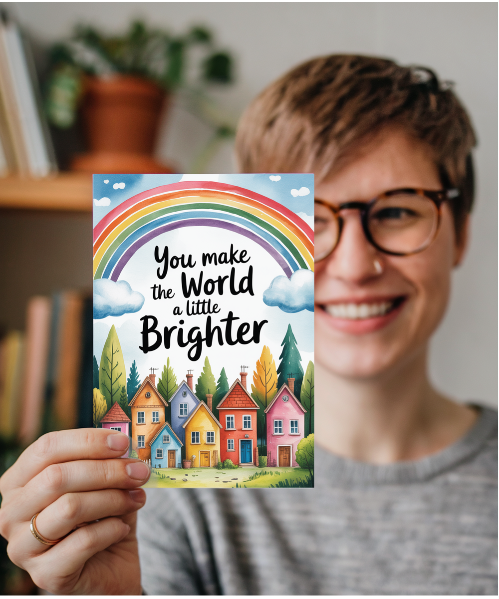 You make the world a little brighter