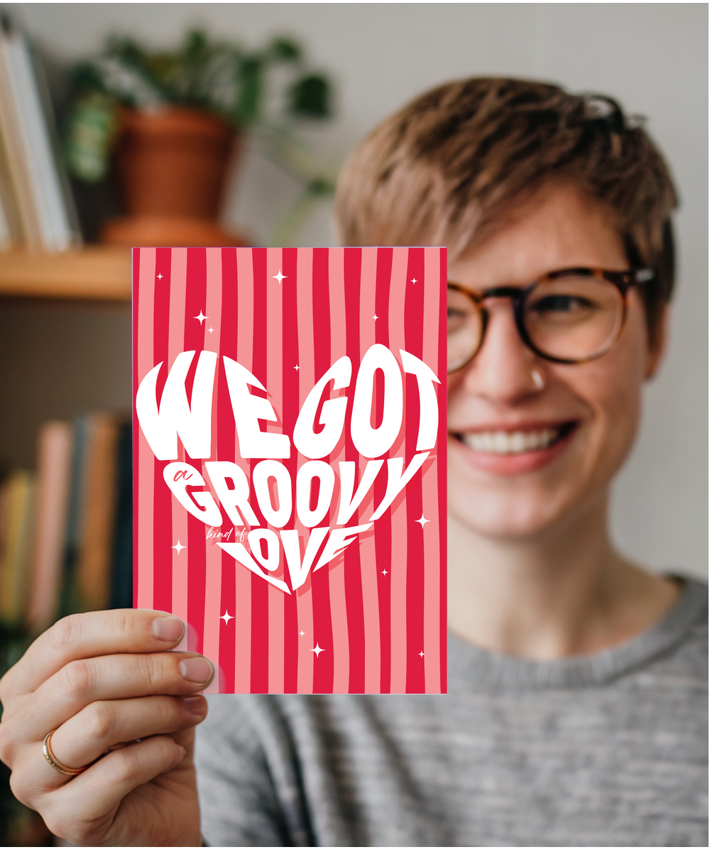 Valentines We Got a Groovy Kind Of Love