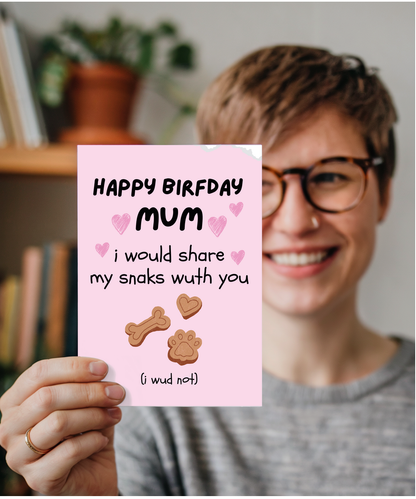 Funny Dog Mum Birthday Card from the Dog I would Share My Snacks