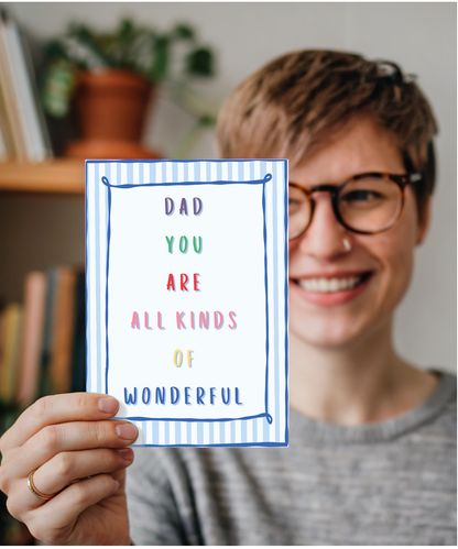 Fathers day dad you are all kinds of wonderful