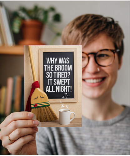 Why was the broom so tired? It swept all night!