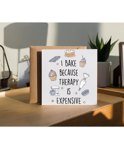 I Bake Because Therapy is Expensive for Baking Lover