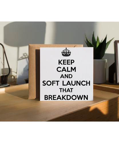 Keep Calm and Soft Launch That Breakdown