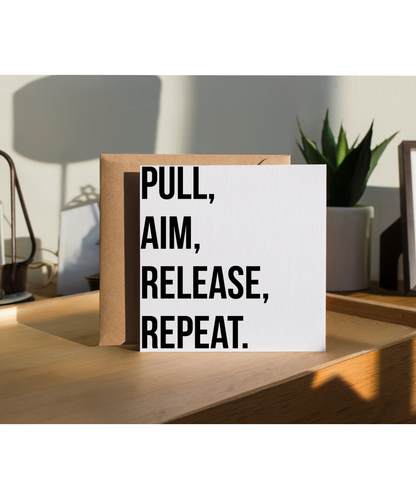 Pull, Aim, Release, Repeat