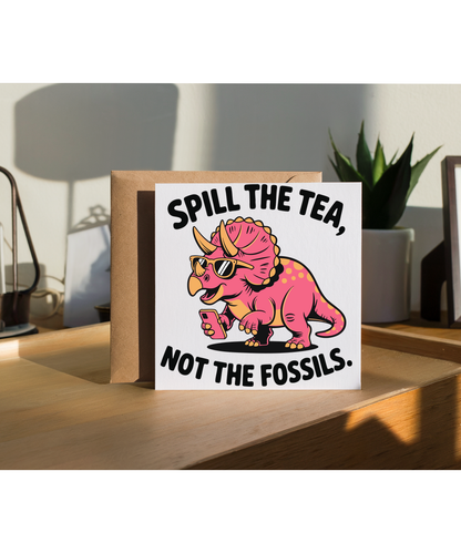Spill the tea, not the fossils