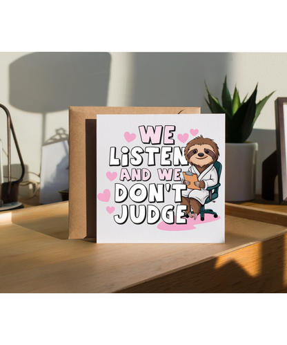We Listen and We Dont Judge with Sloth