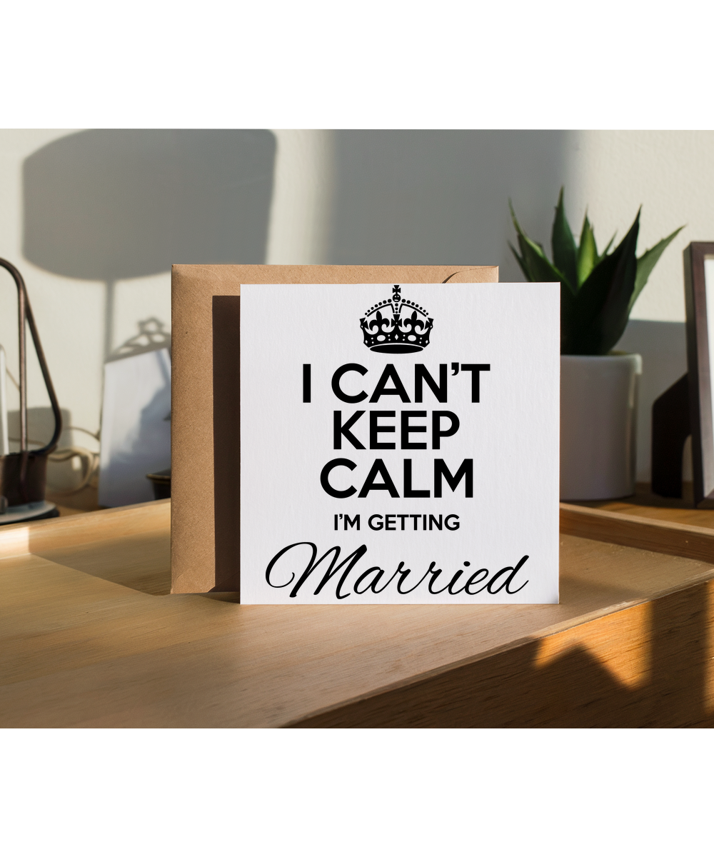 I can't keep calm I'm getting married