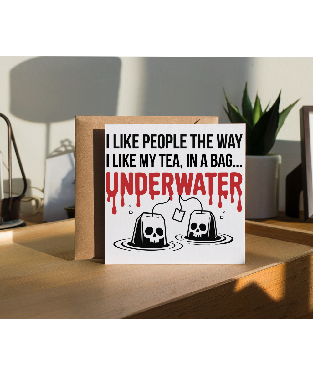 I like my people the way I like my tea, in a bag... underwater