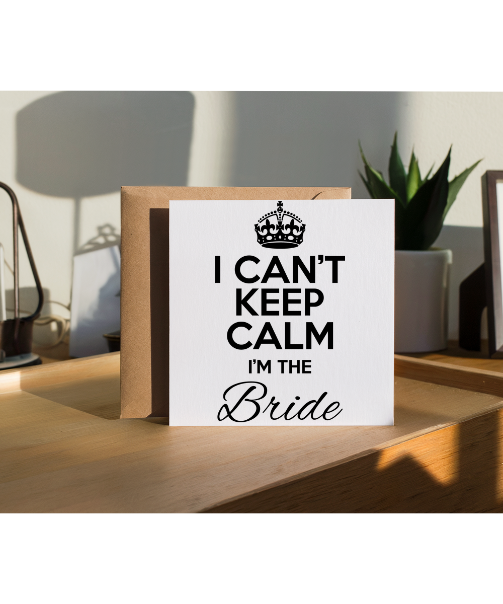 I can't keep calm I'm the bride