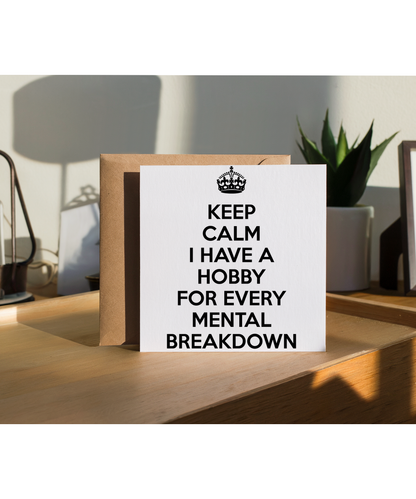 keep calm I have a hobby for every mental breakdown