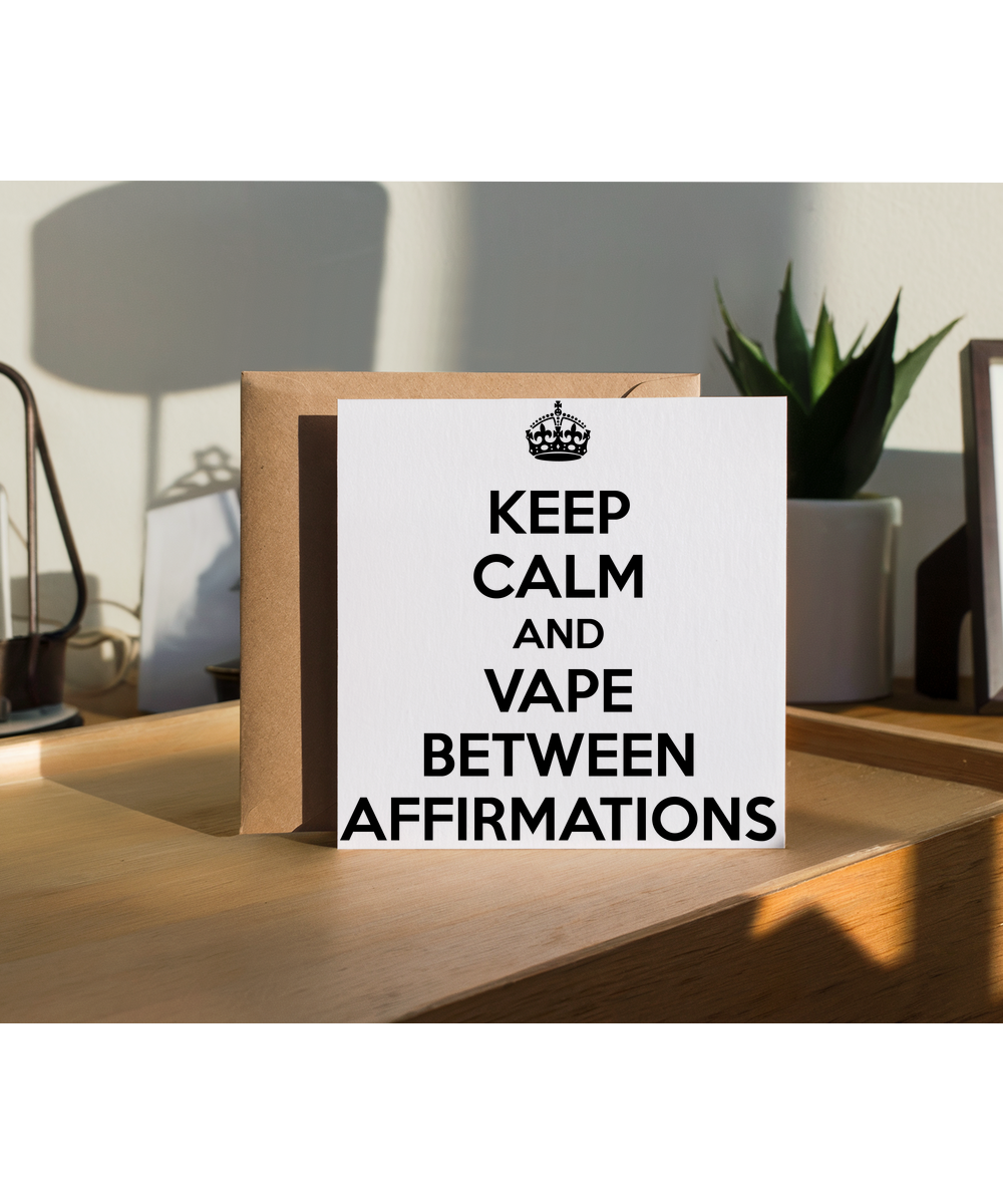 keep calm and vape between affirmations