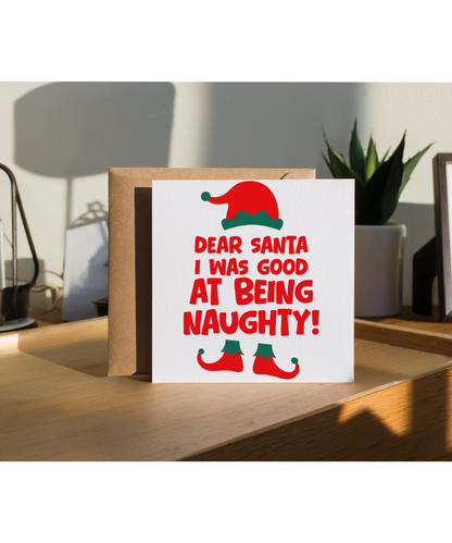Funny Childrens Christmas Dear Santa Ive Been Good at Being Naughty