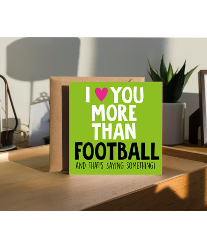 Funny Cheeky Relationship Card I Love You More Than Football for Birthday or Anniversary
