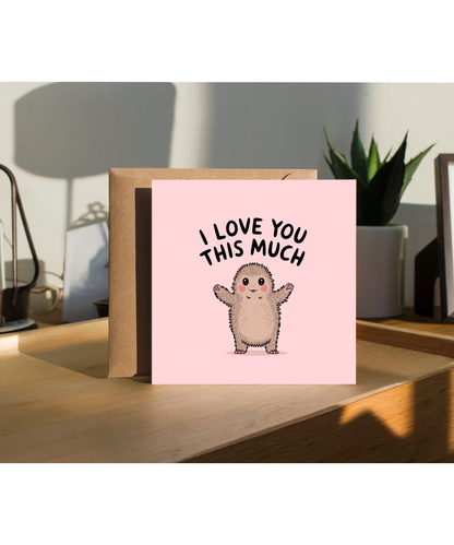 Valentines Day Card I Love you this much Big Foot