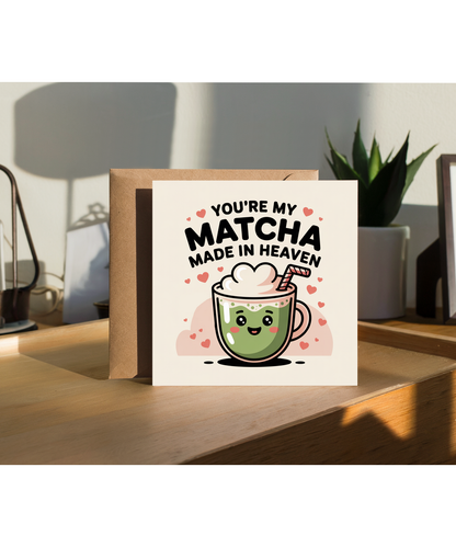 You're my matcha made in heaven