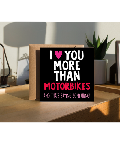 Funny Cheeky Relationship Card I Love You More Than Motorbikes for Birthday or Anniversary