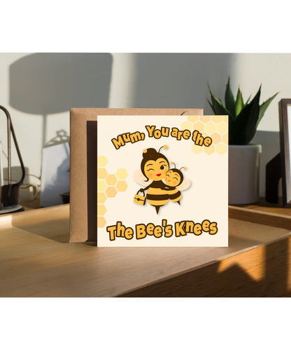 Mum, you are the Bee's knees, mother's day, Happy birthday