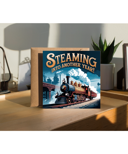 Birthday Card steam engine train Steaming Into Another Year!