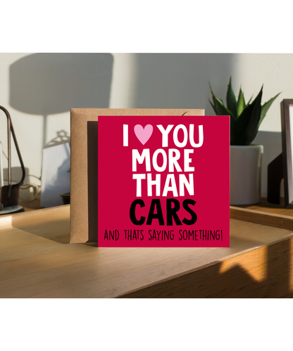 Funny Cheeky Relationship Card I Love You More Than Cars for Birthday or Anniversary