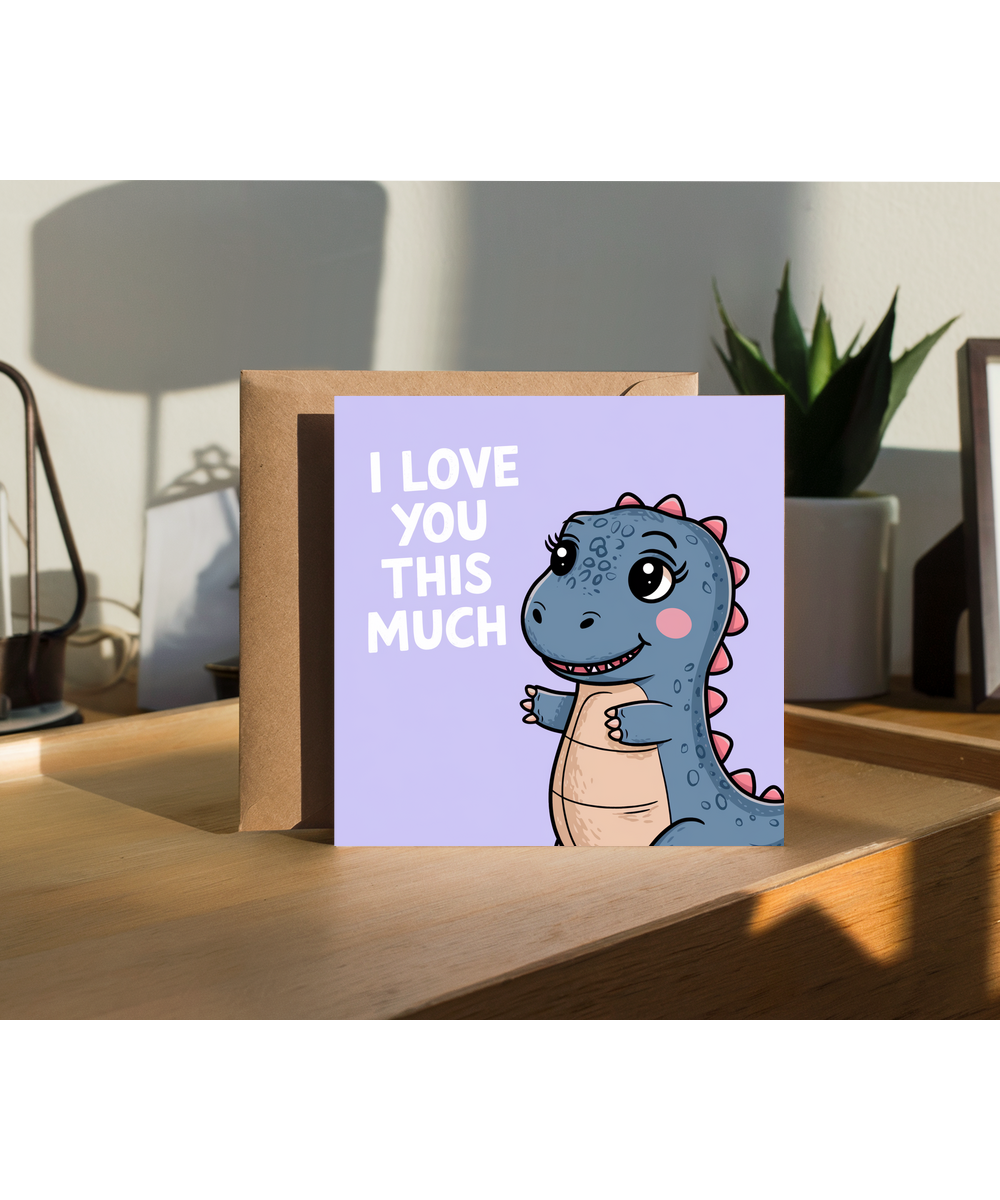 Valentines Day Card I Love you this much Dinosaur