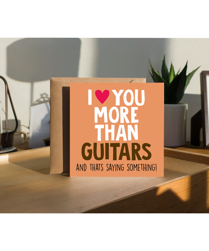 Funny Cheeky Relationship Card I Love You More Than Guitars for Birthday or Anniversary