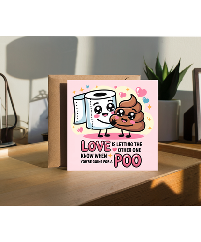 Love is letting the other one know when you're going for a poo