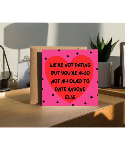 We're not dating but you're also not allowed to date anyone else. Happy Valentine's situationship
