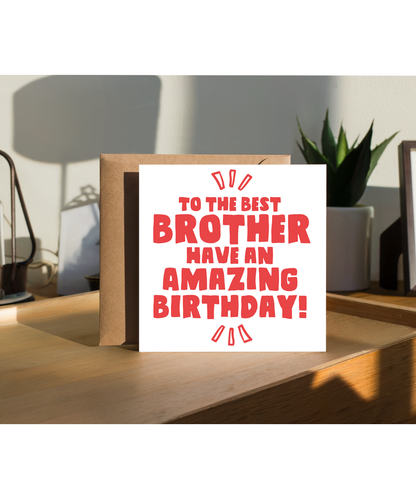 To the Best Brother Have an Amazing Birthday