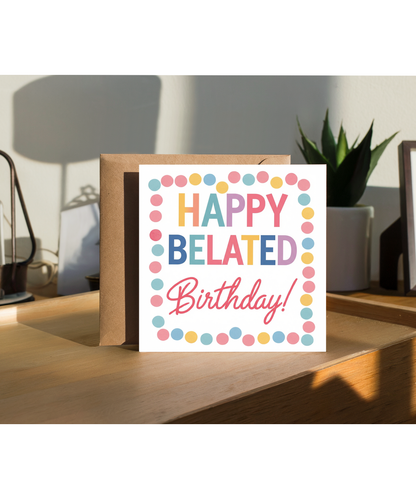 Late Birthday Card Happy Belated Birthday with Colourful Confetti