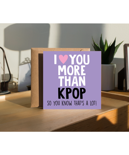 Funny Cheeky Relationship Card I Love You More Than Kpop for Birthday or Anniversary