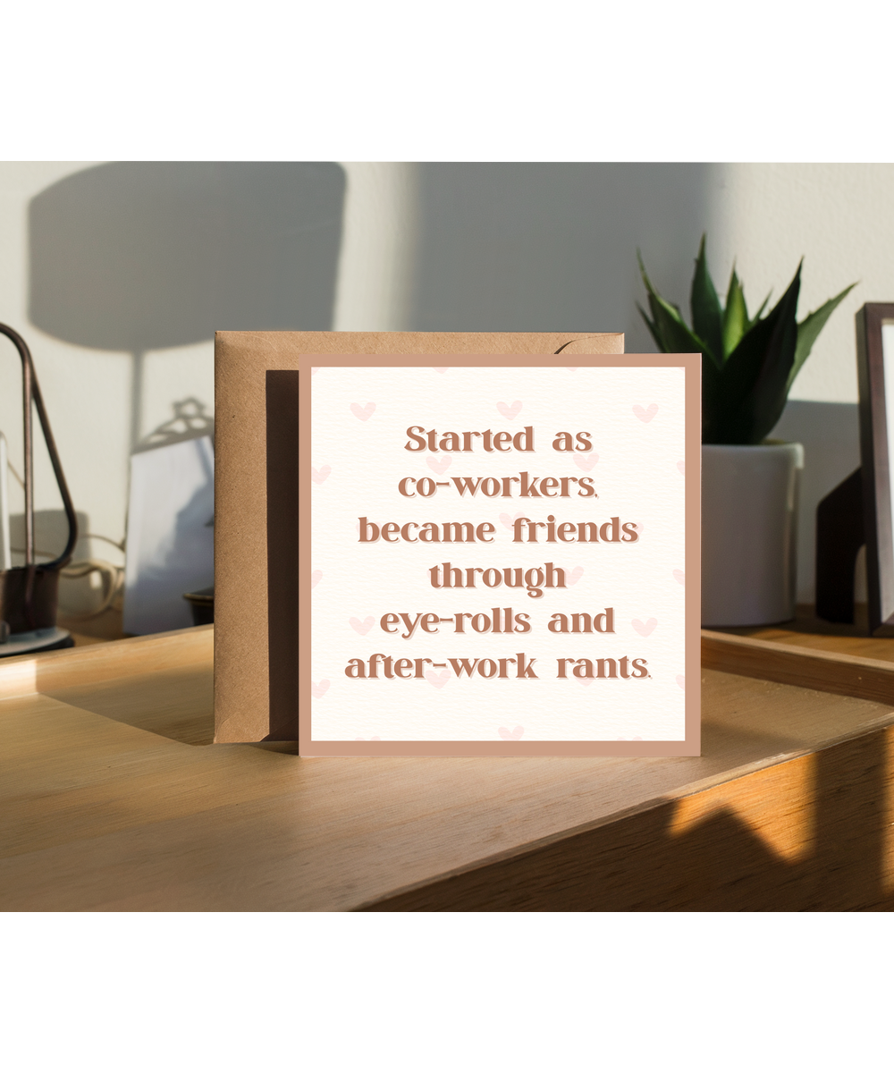 Started as coworkers, became friends through eye-rolls and after-work rants