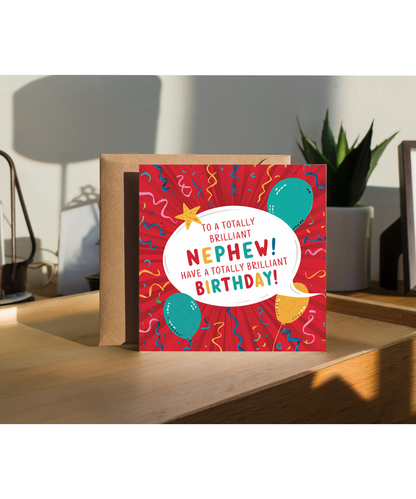 To a totally brilliant Nephew, have a totally brilliant BIRTHDAY