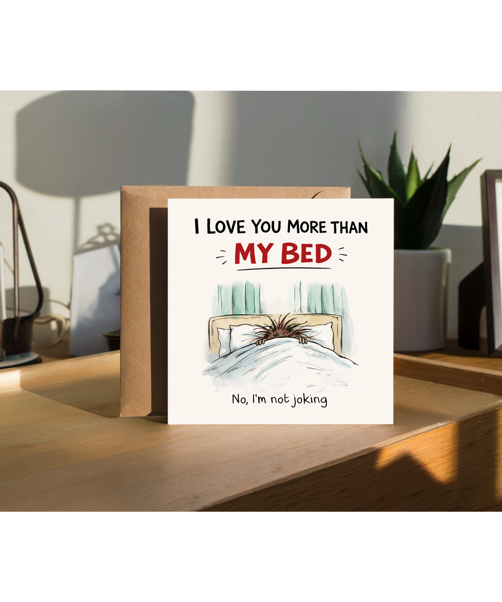 Funny Teenager I Love You More Than My Bed Card for Mum Dad