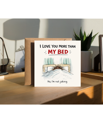 Funny Teenager I Love You More Than My Bed Card for Mum Dad