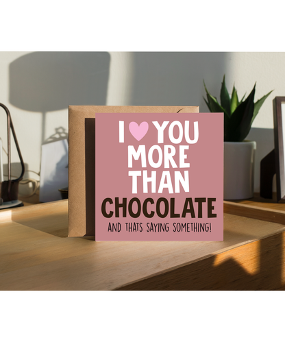 Funny Cheeky Relationship Card I Love You More Than Chocolate for Birthday or Anniversary