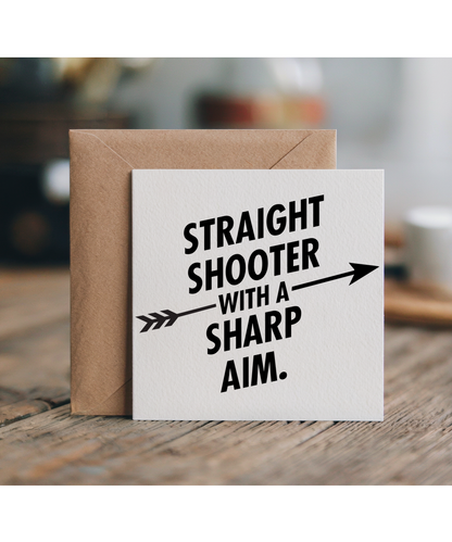 straight shooter with a sharp aim