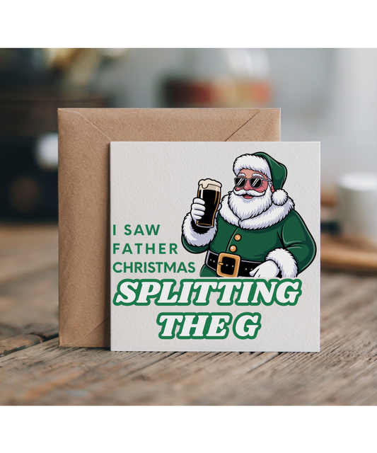 I saw father Christmas splitting the G