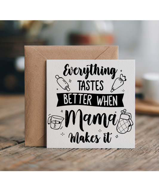 Everything Tastes Better When Mama Makes It for Mothers Day