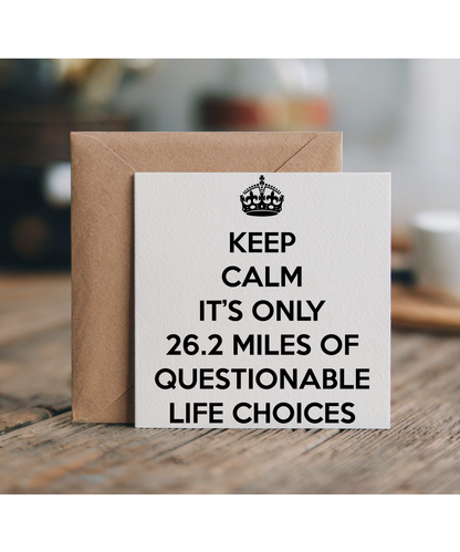 keep calm it's only 26.2 miles of questionable life choices