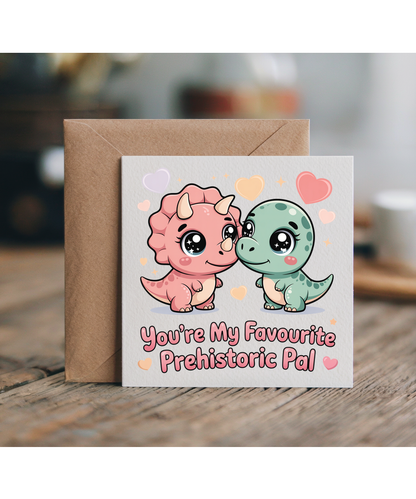 You're my favourite prehistoric pal