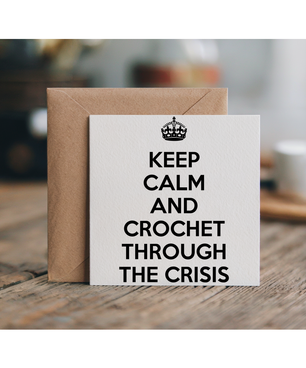 keep calm and crochet through the crisis