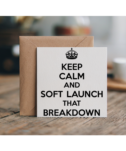Keep Calm and Soft Launch That Breakdown
