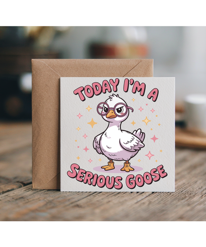 Today I'm a serious goose
