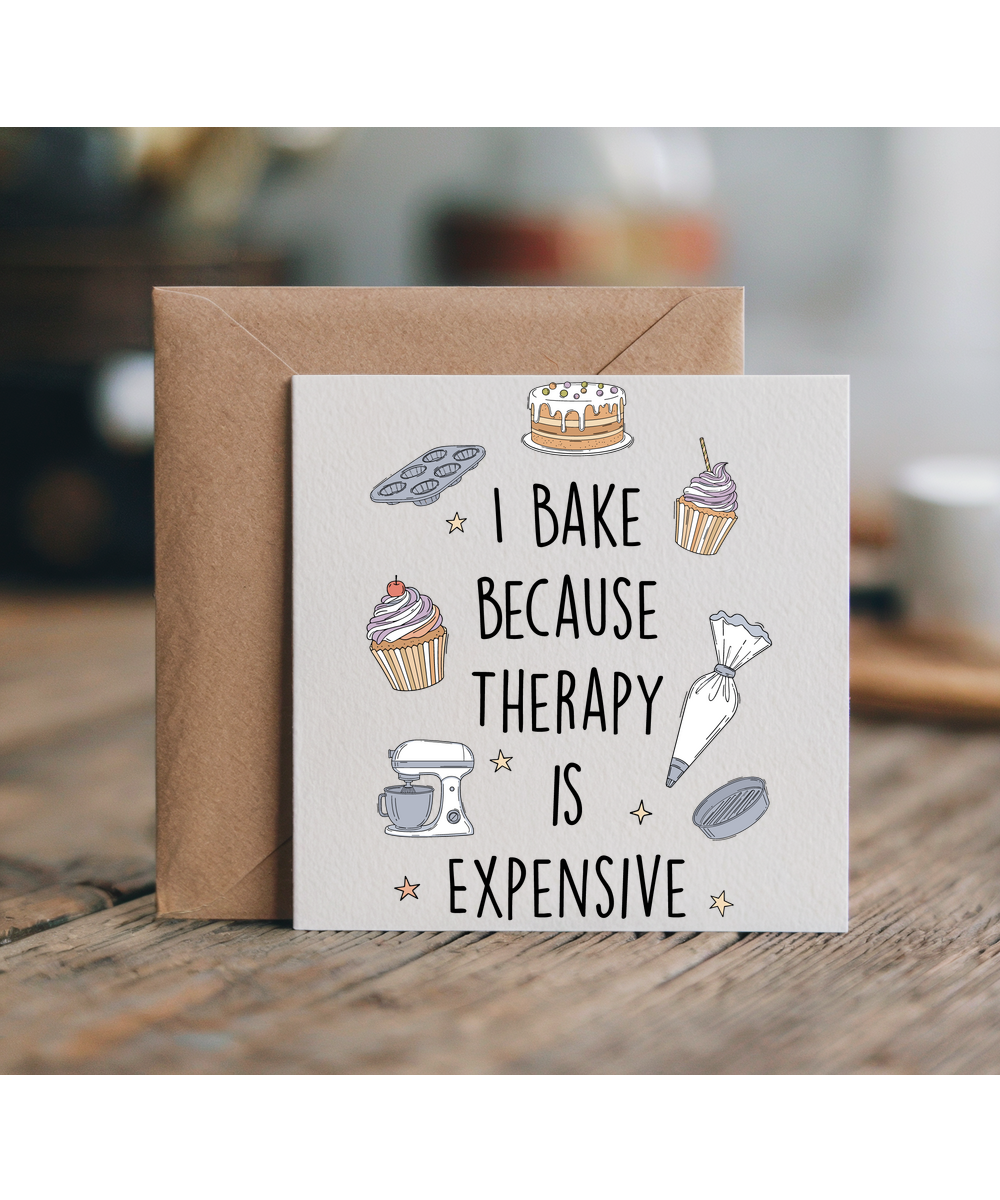 I Bake Because Therapy is Expensive for Baking Lover